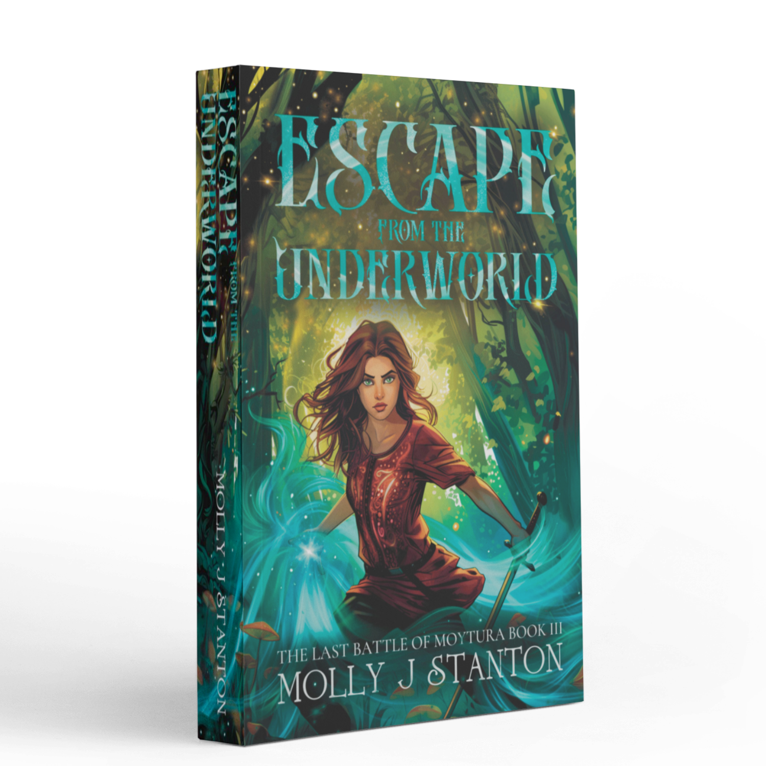 Book cover of 'Escape from the Underworld' by Molly J. Stanton with a fantasy design.  Celtic myth urban fantasy and book 3 of the Last Battle of Moytura series.  The image depicts the strong female lead holding a sword in a fae forest.
